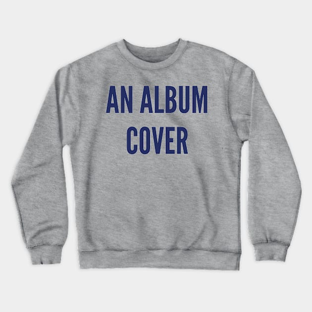 An Album Cover Crewneck Sweatshirt by RSFDesigns